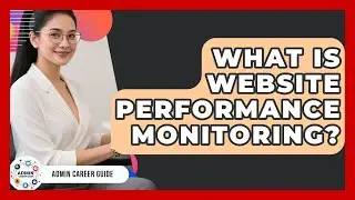 What Is Website Performance Monitoring? - Admin Career Guide