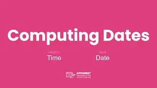 Expressions for Computing Dates in AppSheet