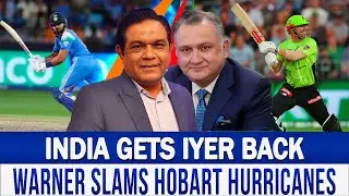 India Gets Iyer Back | Warner Slams Hobart Hurricanes | Caught Behind