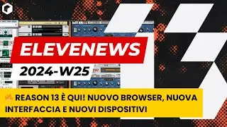 EleveNews 2024-W25 | 🔥 REASON 13 È QUI! Nuovo browser, nuova interfaccia e nuovi dispositivi