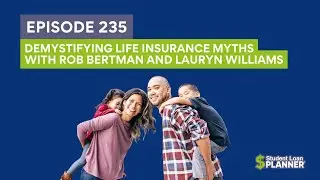 (Ep. 235) Demystifying Life Insurance Myths with Rob Bertman and Lauryn Williams