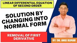 NORMAL FORM OF SECOND ORDER LINEAR DIFFERENTIAL EQUATION | REMOVAL OF FIRST ORDER DERIVATIVE