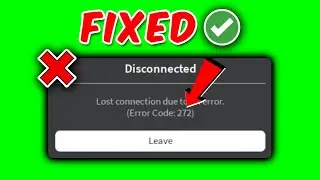 How to Fix Roblox Lost Connection Due To An Error 272 (FIXED)