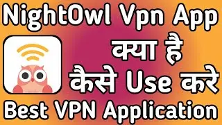 NightOwl Vpn App kaise use kare || How to use NightOwl Vpn App || NightOwl Vpn App