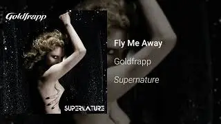 Goldfrapp - Fly Me Away (Official Audio)