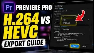 How to setup Premiere Pro for H.264 vs HEVC Export Workflow - Complete Guide