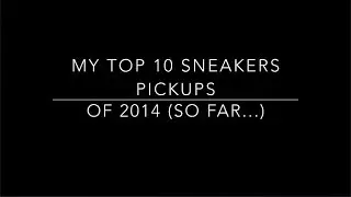 My Top 10 Sneaker Pickups of 2014 (So Far...)
