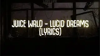Juice Wrld - Lucid Dreams (Lyrics)
