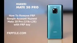 How to remove FRP Google Account Lock  Huawei Mate 20 Pro (LYA-L29) with FRP key