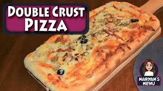 DOUBLE CRUST PIZZA | 2 LAYER PIZZA RECIPE BY MARYAM'S MENU