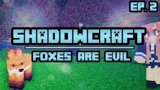 Foxes Are Evil | ShadowCraft | Ep. 2