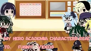 ||My Hero Academia characters react to funny videos||Lizu_Playz Gacha||