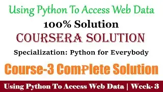 3 Coursera | Using Python to Access Web Data Week-3 100% Solution | Python for Everybody full Answer