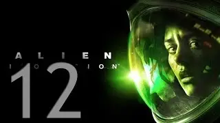 Прохождение Alien: Isolation  — Часть 12: Комплексное решение