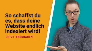 Google Indexierung schnell beantragen, Fehler finden, verstehen und beheben