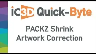 IC3D Quick-byte: PACKZ Artwork Correction