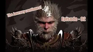 The Journey Continues! BLACK MYTH WUKONG GAMEPLAY Episode - 02