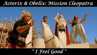 Астерикс и Обеликс: Миссия «Клеопатра»-I Feel Good- Asterix & Obelix: Mission Cleopatra (Фильм 2002)