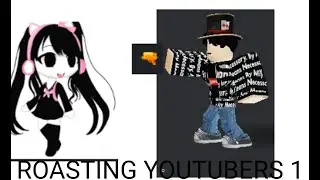 Roasting youtubers || PT 1
