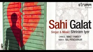 Sahi Galat I Shriram Iyer I Niket Pandey
