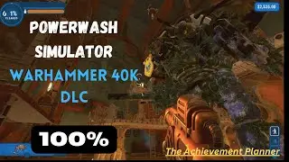 Powerwash Simulator: Warhammer 40k DLC -100% Achievement Planning -DONT MISS ANY ACHIEVEMENTS!