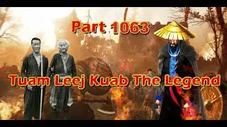 Tuam Leej Kuab The Legend Hmong Warrior  (Part 1063)