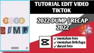 TUTORIAL EDIT VIDEO TIKTOK VIRAL 2022 DUMP / RECAP 2022 || CAPCUT