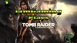 JamGaming Plays Tomb Raider Part 1