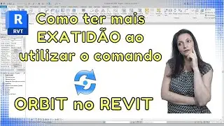 Como Utilizar o comando ORBIT com mais EXATIDÃO no REVIT - 2023