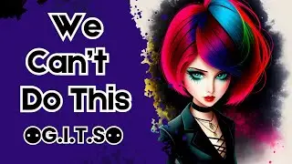 We Can't Do This | By ⚉G.I.T.S⚉ | Genres | Pop, Edm