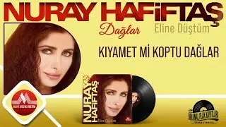 Nuray Hafiftaş - Kıyamet mi Koptu Dağlar | (Remastered)