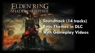 Elden Ring: Shadow of the Erdtree, Soundtrack, All Boss Themes in DLC