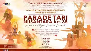 PARADE TARI NUSANTARA KE - 38 I LIVE TEATER GARUDA - TMII