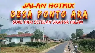 Suasana Alam Desa Ponto Ara//Jalan Hotmix