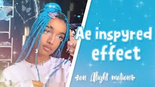 AE INSPIRED EFFECT TUTORIAL | ON ALIGHT MOTION