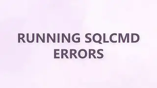 Running sqlcmd errors