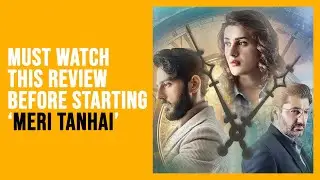 Meri Tanhai Review | Should You Watch This New Drama? | An Analysis of Strengths and Weaknesses