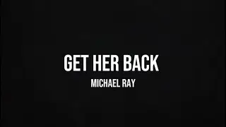 Michael Ray - Get her back (lyric video)