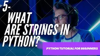 Python Tutorial for Beginners 5 - String and its inbuilt functions in Python