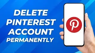 How to Delete Pinterest Account Permanently - Full Guide