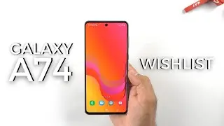 Samsung Galaxy A74: Things That I Want To See