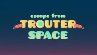 Escape from Trouter Space Trailer