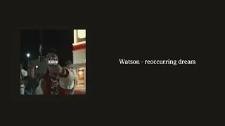Watson - reoccurring dream 歌詞