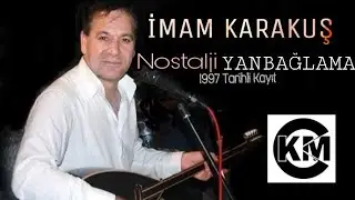 İMAM KARAKUŞ NOSTALJİ ESKİ YANBAĞLAMA SENE 97