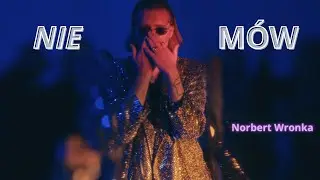 Norbert Wronka - Nie Mów (Official Music Video)