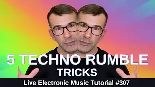 5 Techno Rumble Tricks (Kick - Bass - Drums) + Templates: Live Electronic Music Tutorial 