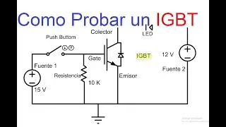 Como Probar un IGBT correctamente