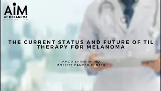 The Current Status and Future of TIL Therapy for Melanoma