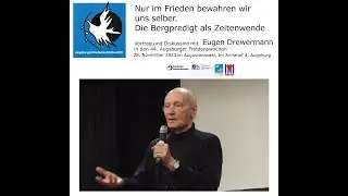 Drewermann Friedensrede 28.11.23 Augsburger Friedenswochen: Nur im Frieden bewahren wir uns selber!