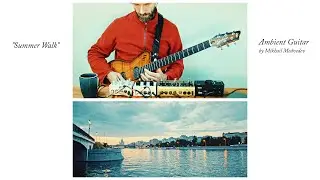 Ambient Guitar "Summer Walk" / 3 Stacking Delays (Godin LGX, Meris Hedra, Polymoon, Strymon Volante)